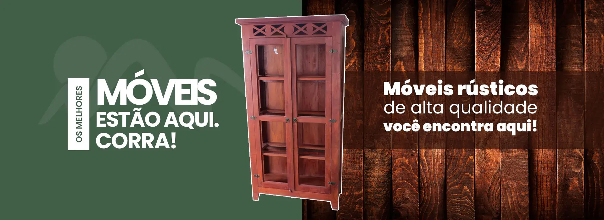 Imagem de banner da página inicial com uma cristaleira de madeira. Apresentando oferta de móveis rústicos